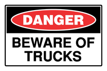 Danger - Beware of Trucks
